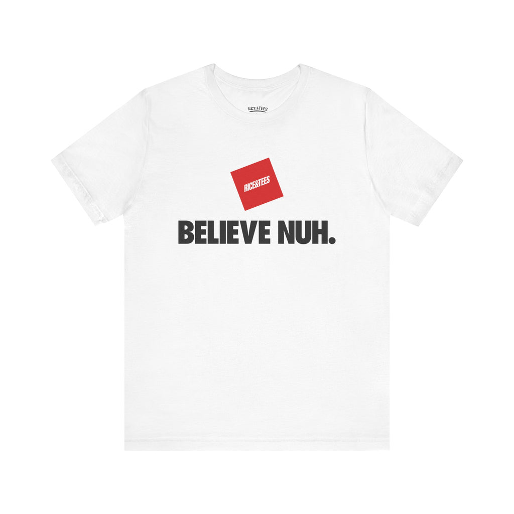 BELIEVE NUH  Unisex T-shirt