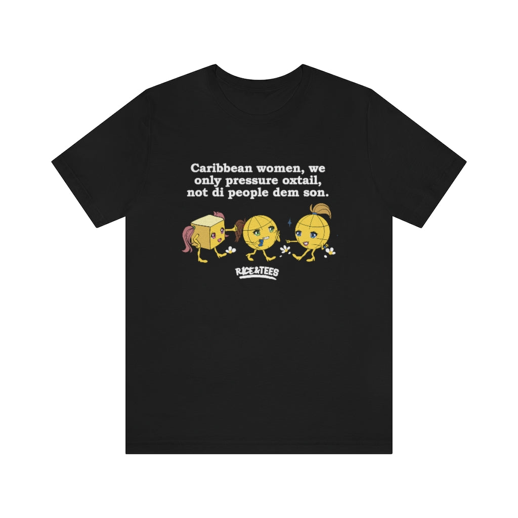Pressure Oxtail Not Di People Dem Son unisex  t-shirt
