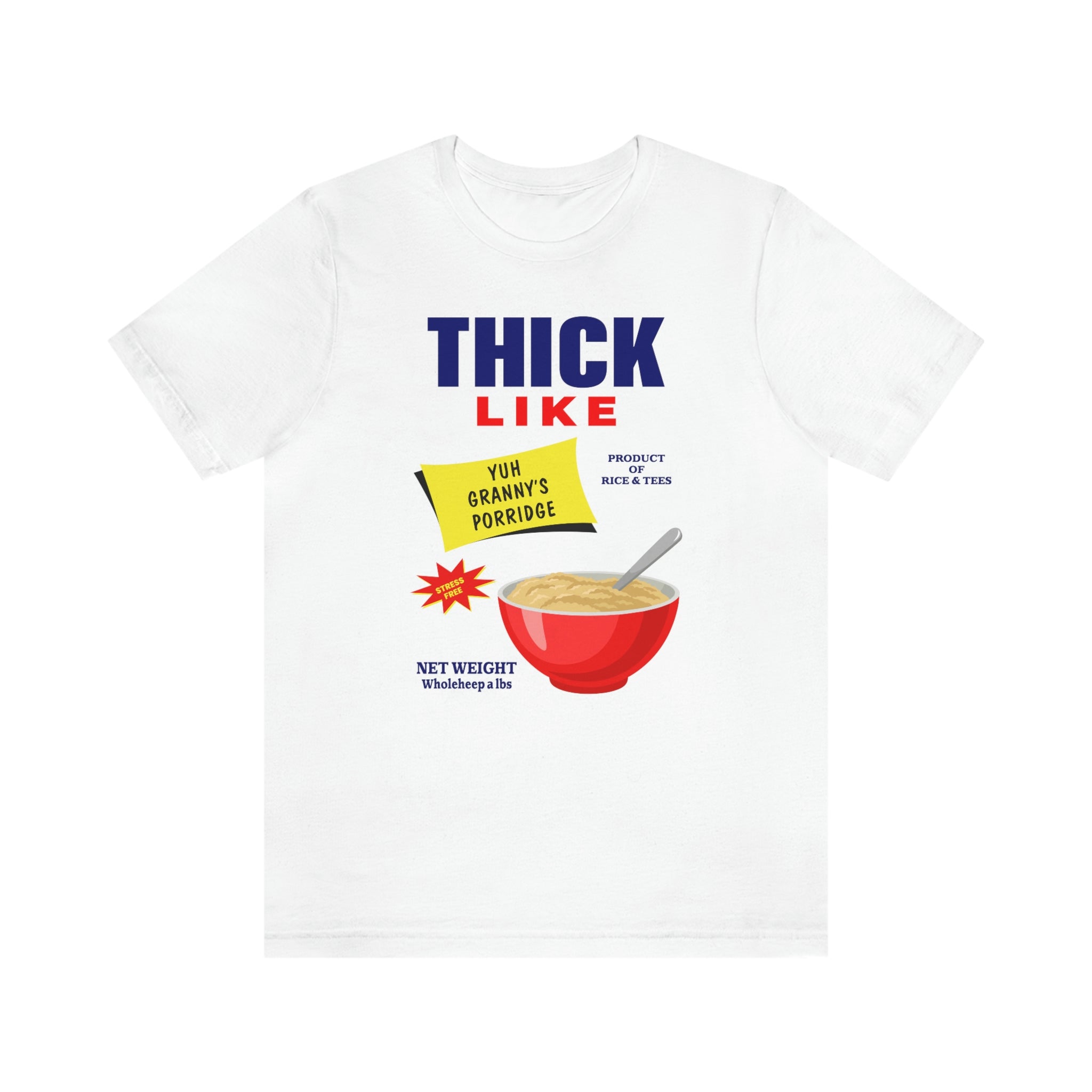 Thick Like Yuh Granny’s Porridge Unisex Jersey Short Sleeve Tee