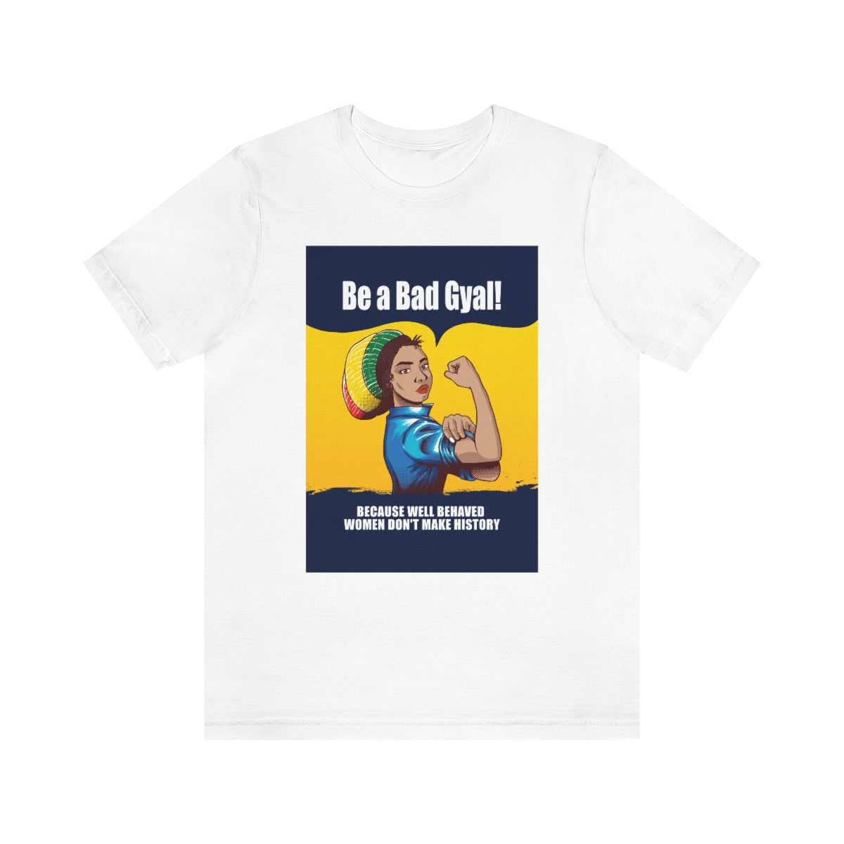 THE "WELL BEHAVED WOMEN DON'T MAKE HISTORY" GRAPHIC  Unisex Short Sleeve Tee
