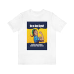 THE "WELL BEHAVED WOMEN DON'T MAKE HISTORY" GRAPHIC  Unisex Short Sleeve Tee